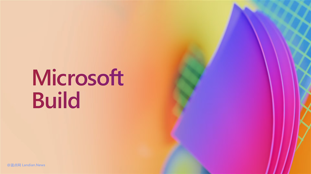 微软宣布在2024年5月22日~24日举办Microsoft Build 2024开发者大会